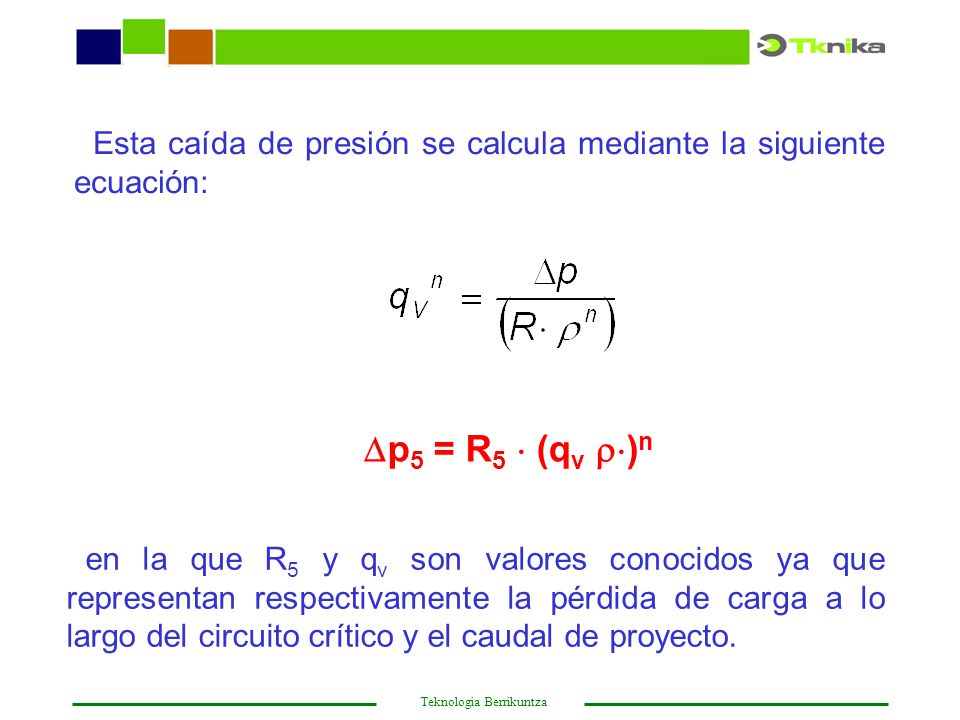 Esta caída de presión se calcula mediante la siguiente ecuación:
