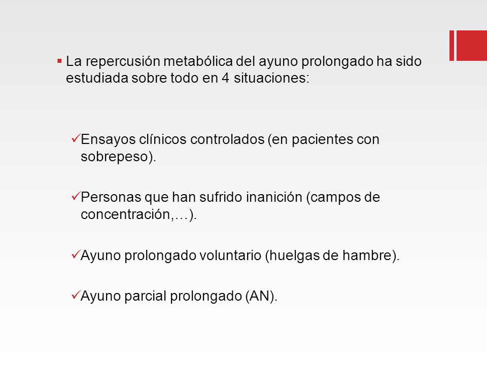 La repercusión metabólica del ayuno prolongado ha sido estudiada sobre todo en 4 situaciones: