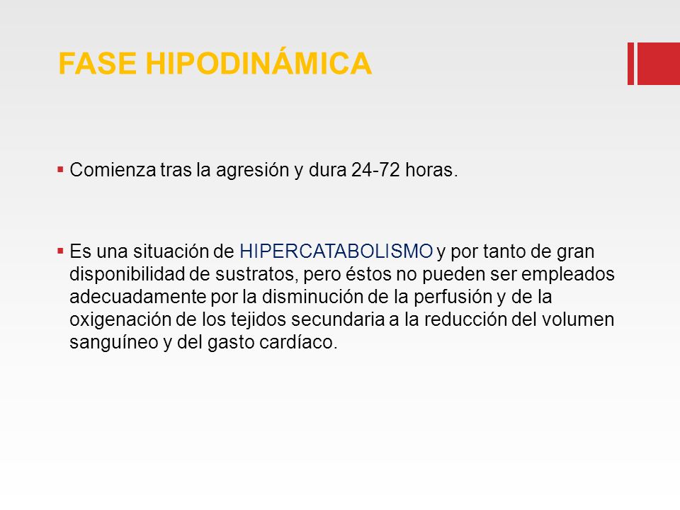 FASE HIPODINÁMICA Comienza tras la agresión y dura horas.