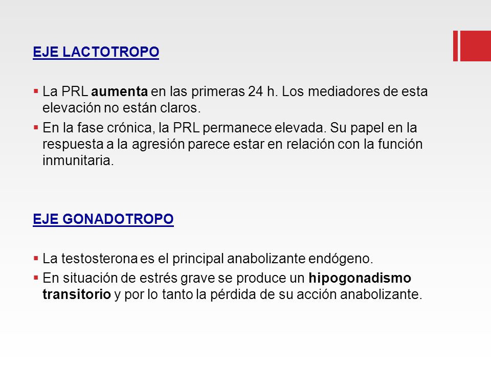 EJE LACTOTROPO La PRL aumenta en las primeras 24 h. Los mediadores de esta elevación no están claros.