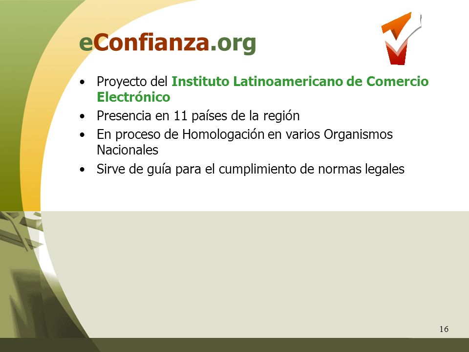 eConfianza.org Proyecto del Instituto Latinoamericano de Comercio Electrónico. Presencia en 11 países de la región.