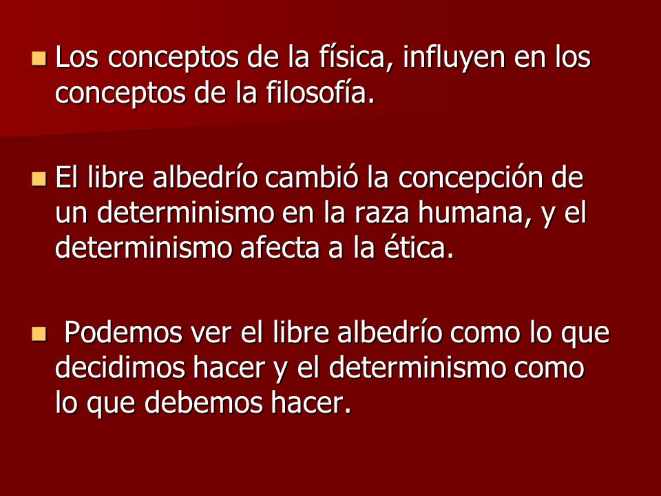 Los conceptos de la física, influyen en los conceptos de la filosofía.