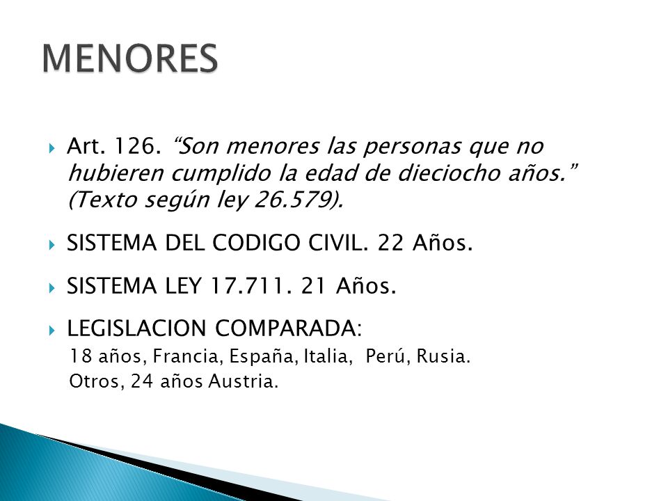 MENORES Art Son menores las personas que no hubieren cumplido la edad de dieciocho años. (Texto según ley ).