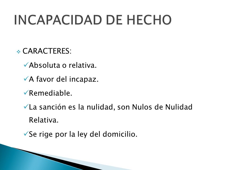 INCAPACIDAD DE HECHO CARACTERES: Absoluta o relativa.