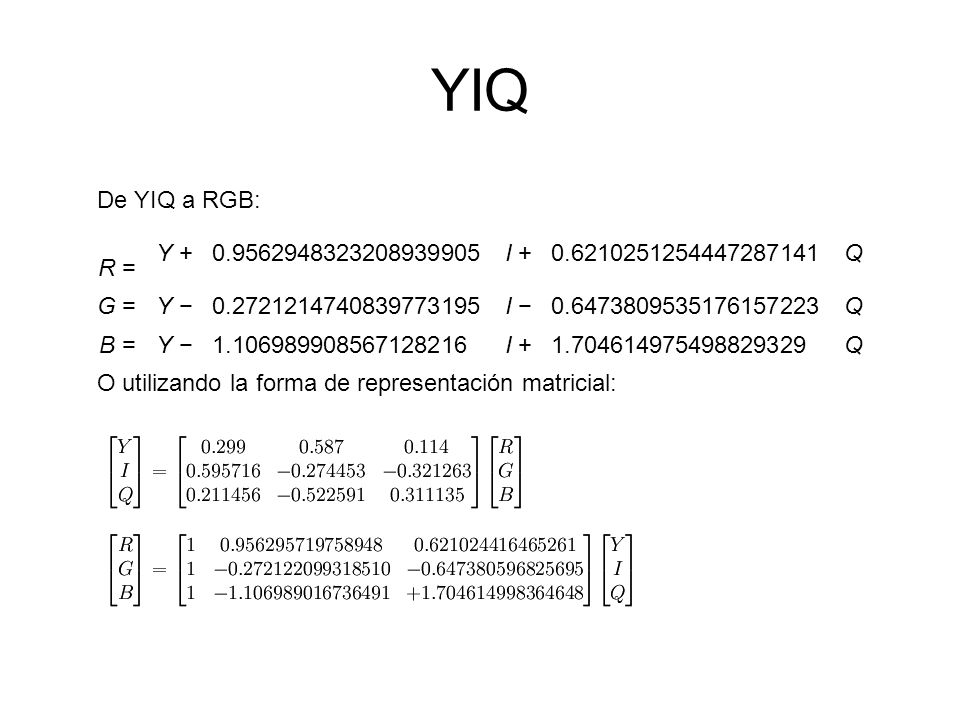 YIQ De YIQ a RGB: R = Y I Q. G = Y −