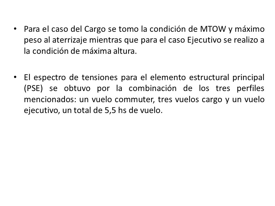 Para el caso del Cargo se tomo la condición de MTOW y máximo peso al aterrizaje mientras que para el caso Ejecutivo se realizo a la condición de máxima altura.