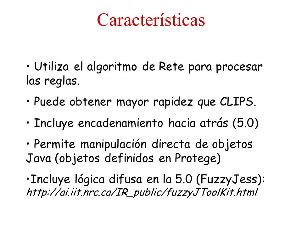 Características Utiliza el algoritmo de Rete para procesar las reglas.