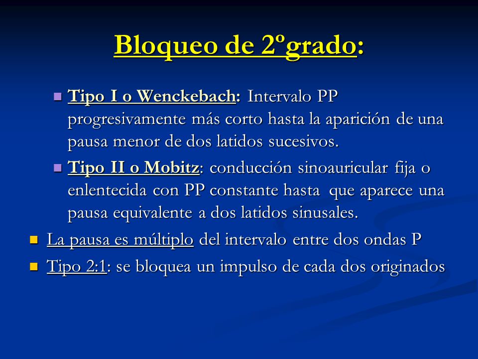 Bloqueo de 2ºgrado: Tipo I o Wenckebach: Intervalo PP progresivamente más corto hasta la aparición de una pausa menor de dos latidos sucesivos.