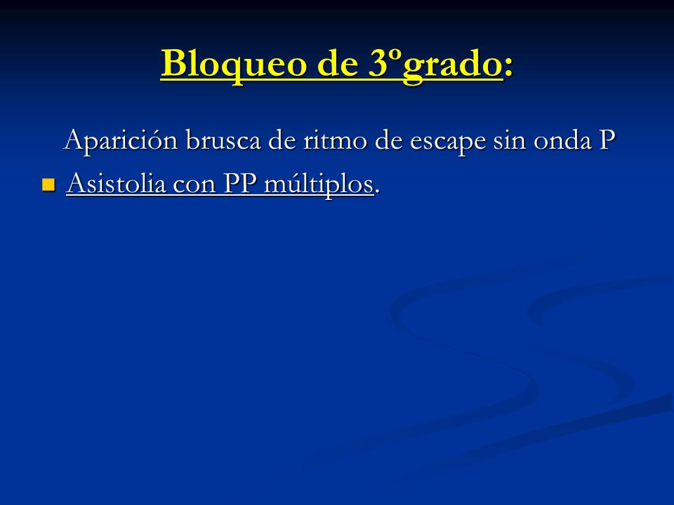 Bloqueo de 3ºgrado: Aparición brusca de ritmo de escape sin onda P