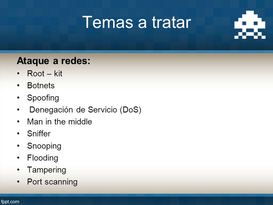 Temas a tratar Ataque a redes: Root – kit Botnets Spoofing