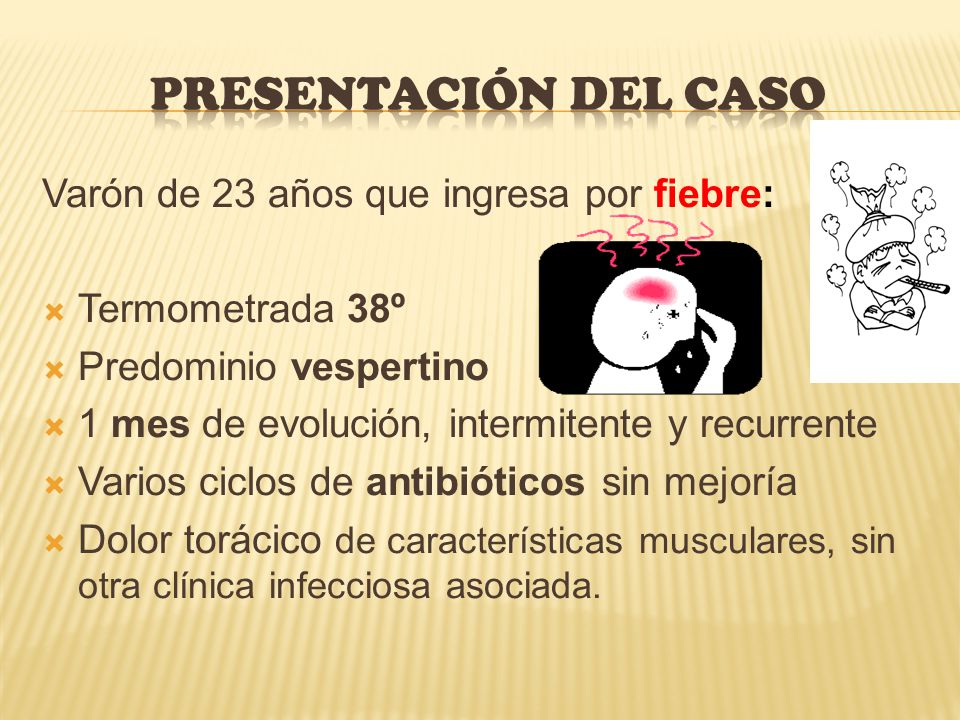 PRESENTACIÓN DEL CASO Varón de 23 años que ingresa por fiebre: