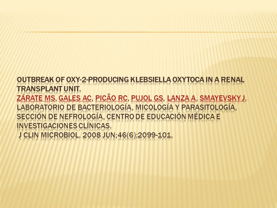 Outbreak of OXY-2-Producing Klebsiella oxytoca in a renal transplant unit.