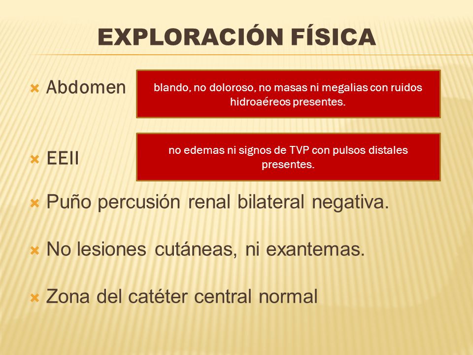 no edemas ni signos de TVP con pulsos distales presentes.