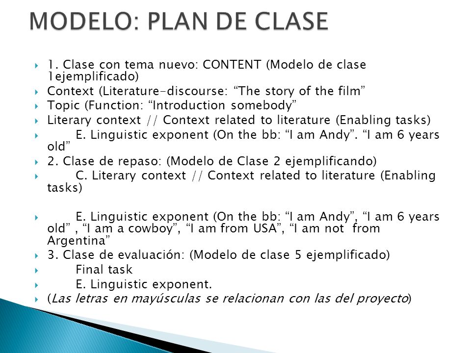 MODELO: PLAN DE CLASE 1. Clase con tema nuevo: CONTENT (Modelo de clase 1ejemplificado) Context (Literature-discourse: The story of the film