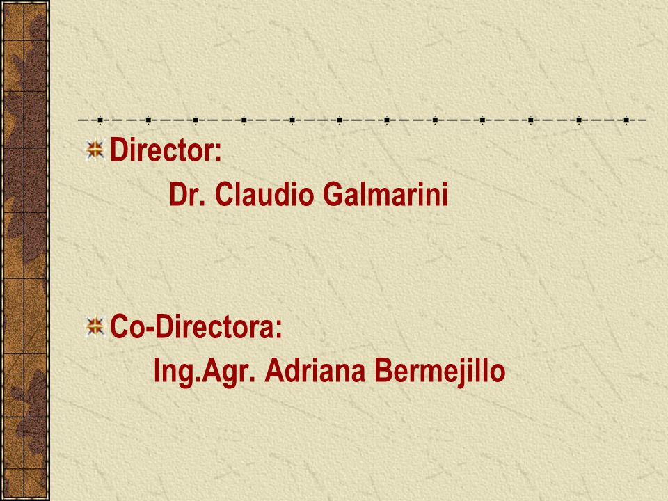 Director: Dr. Claudio Galmarini Co-Directora: Ing.Agr. Adriana Bermejillo