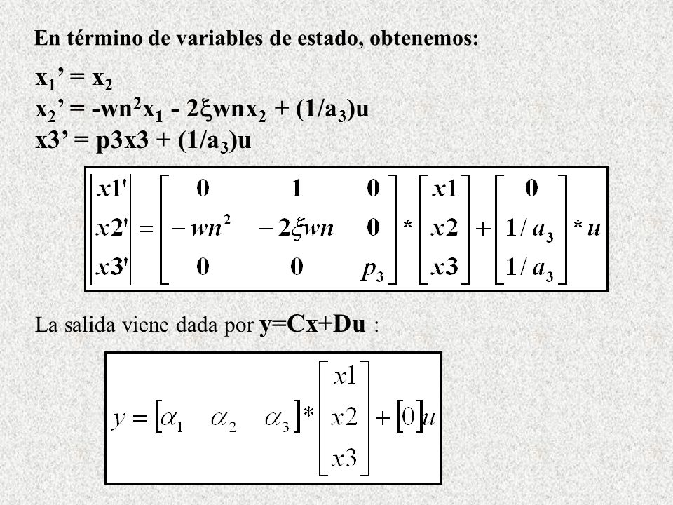 x1’ = x2 x2’ = -wn2x1 - 2wnx2 + (1/a3)u x3’ = p3x3 + (1/a3)u
