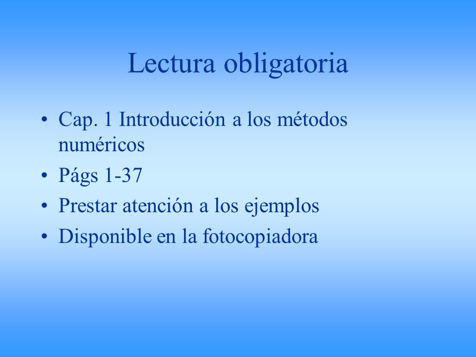 Lectura obligatoria Cap. 1 Introducción a los métodos numéricos