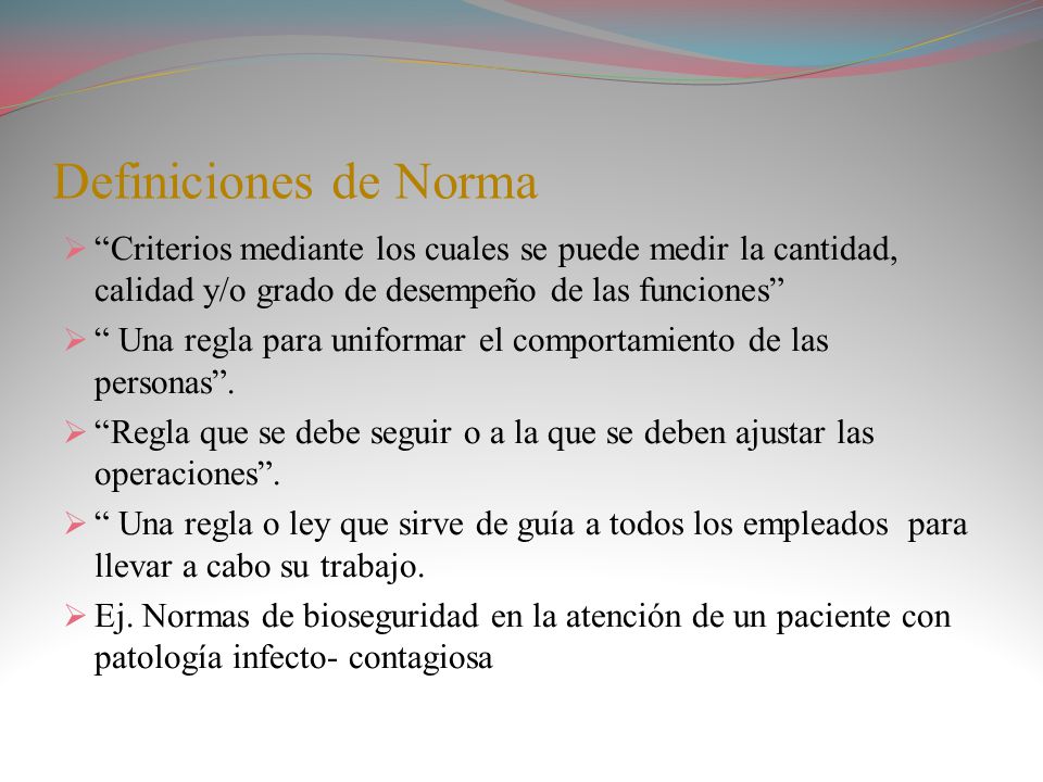 Definiciones de Norma Criterios mediante los cuales se puede medir la cantidad, calidad y/o grado de desempeño de las funciones