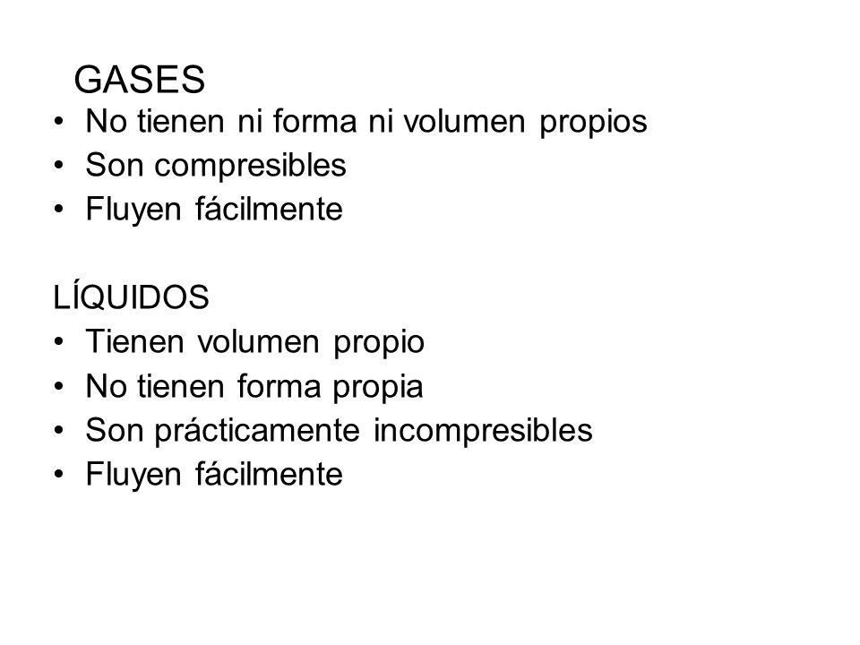 GASES No tienen ni forma ni volumen propios Son compresibles