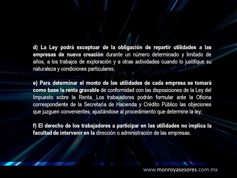 d) La Ley podrá exceptuar de la obligación de repartir utilidades a las empresas de nueva creación durante un número determinado y limitado de años, a los trabajos de exploración y a otras actividades cuando lo justifique su naturaleza y condiciones particulares;
