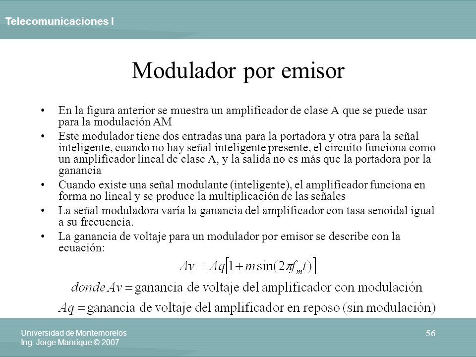 Modulador por emisor En la figura anterior se muestra un amplificador de clase A que se puede usar para la modulación AM.