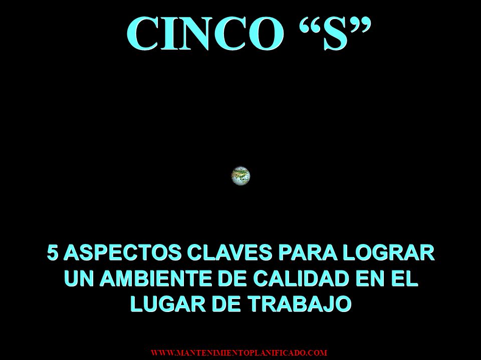 CINCO S 5 ASPECTOS CLAVES PARA LOGRAR UN AMBIENTE DE CALIDAD EN EL LUGAR DE TRABAJO