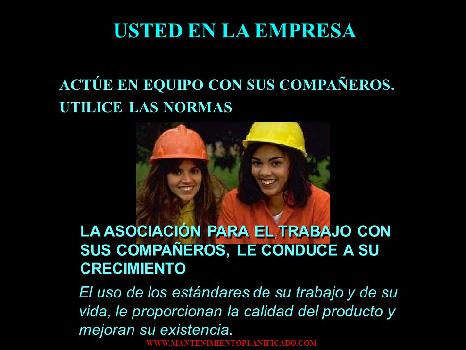 USTED EN LA EMPRESA ACTÚE EN EQUIPO CON SUS COMPAÑEROS.