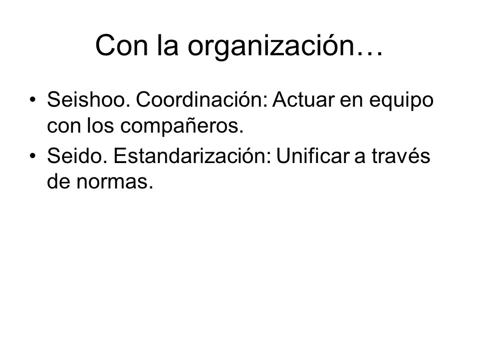Con la organización… Seishoo. Coordinación: Actuar en equipo con los compañeros.