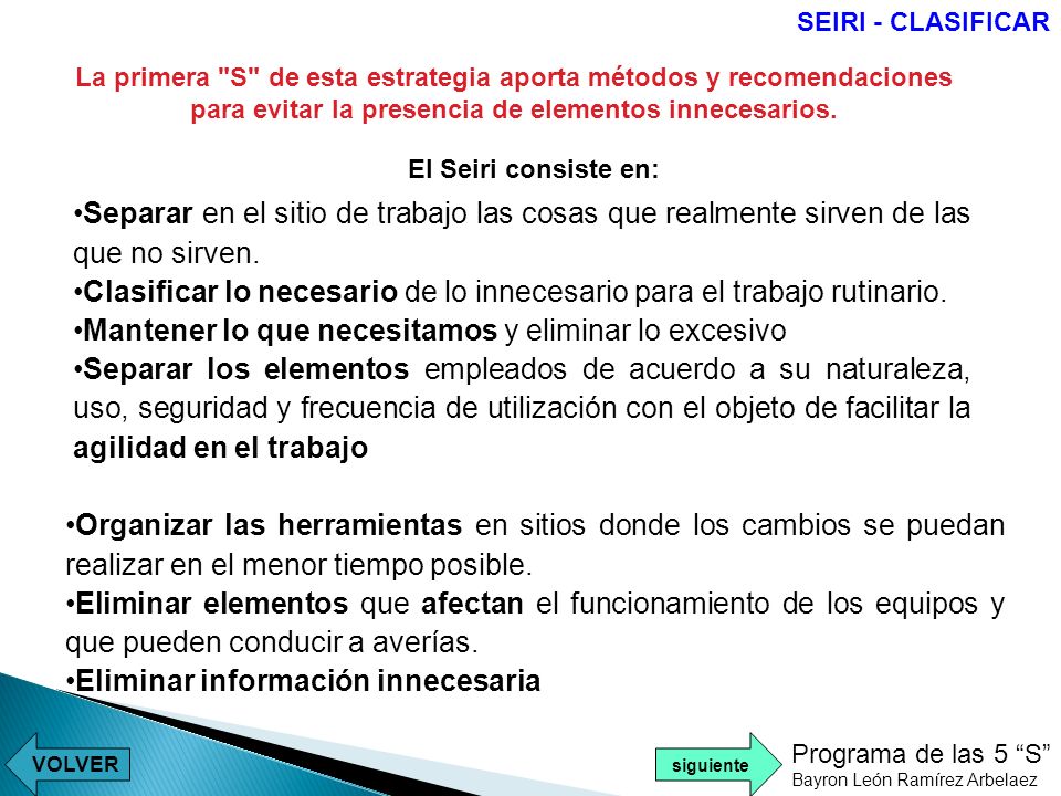 Clasificar lo necesario de lo innecesario para el trabajo rutinario.