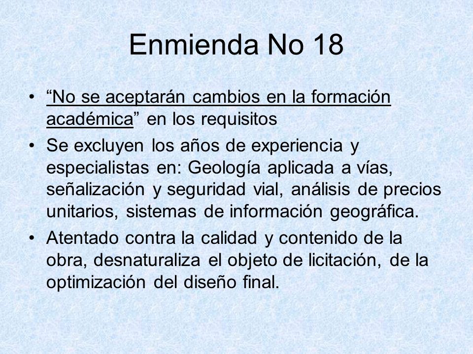 Enmienda No 18 No se aceptarán cambios en la formación académica en los requisitos.