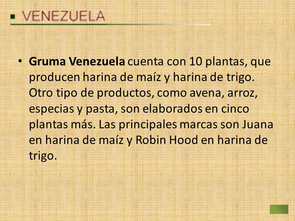 Gruma Venezuela cuenta con 10 plantas, que producen harina de maíz y harina de trigo.