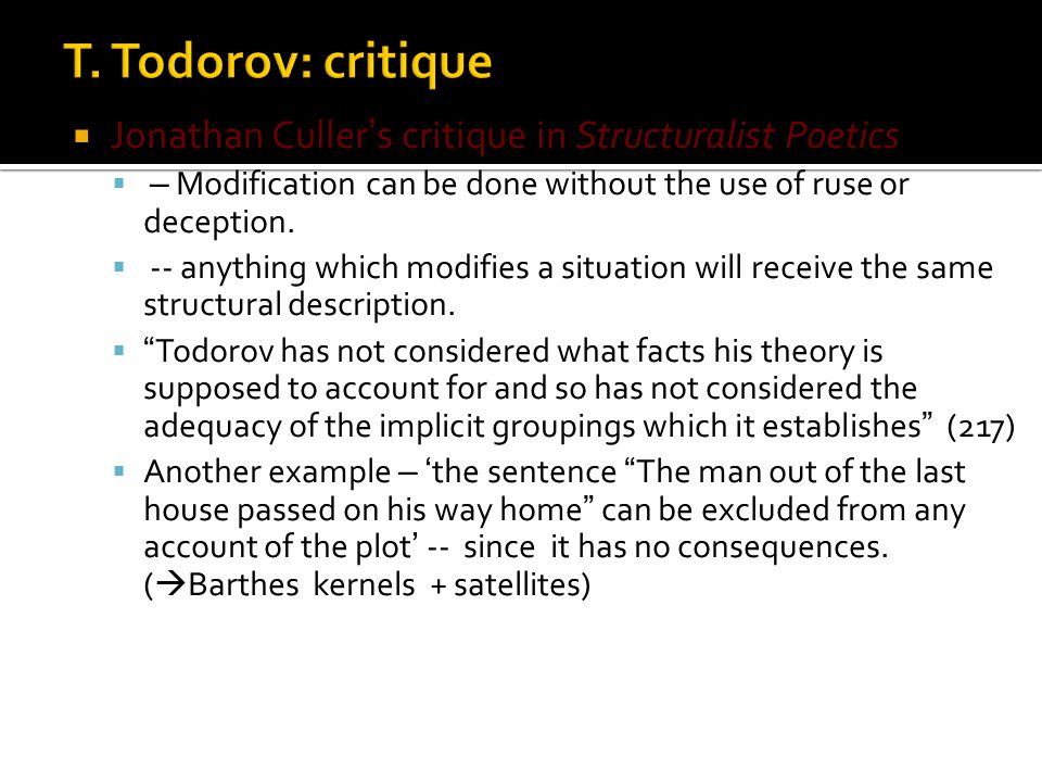 T. Todorov: critique Jonathan Culler’s critique in Structuralist Poetics. – Modification can be done without the use of ruse or deception.