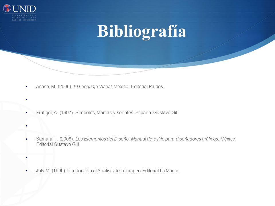 Bibliografía Acaso, M. (2006). El Lenguaje Visual. México: Editorial Paidós.