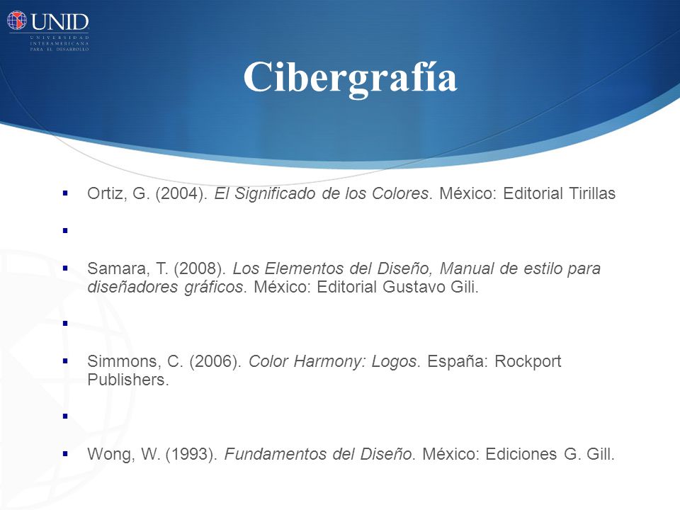 Cibergrafía Ortiz, G. (2004). El Significado de los Colores. México: Editorial Tirillas.