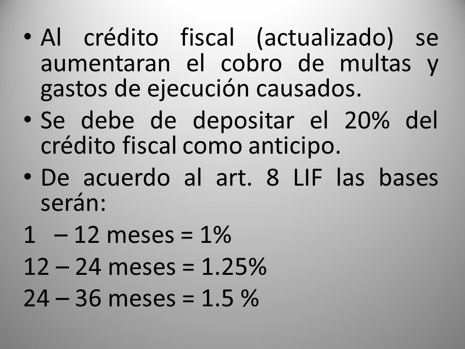 Al crédito fiscal (actualizado) se aumentaran el cobro de multas y gastos de ejecución causados.