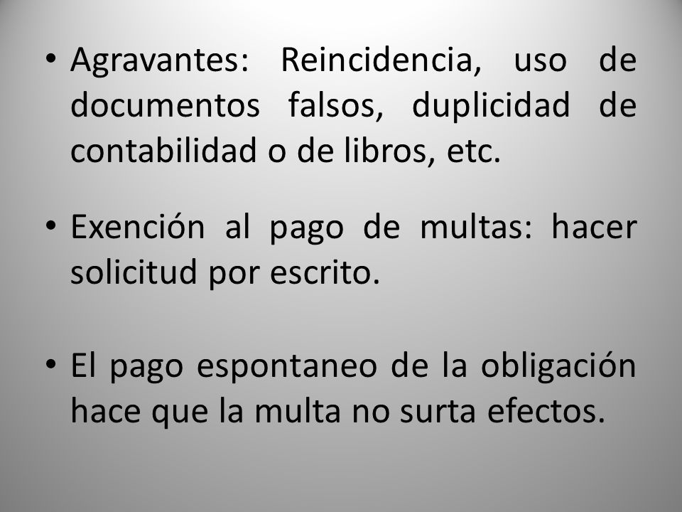 Agravantes: Reincidencia, uso de documentos falsos, duplicidad de contabilidad o de libros, etc.