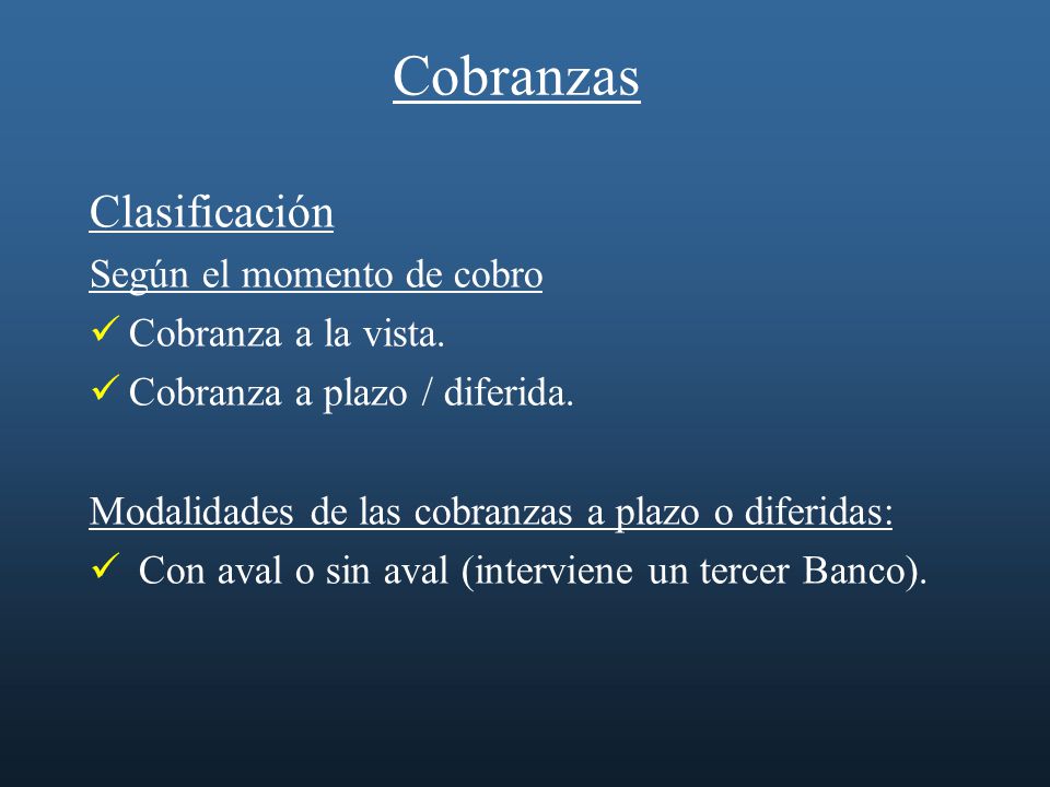 Cobranzas Clasificación Según el momento de cobro Cobranza a la vista.