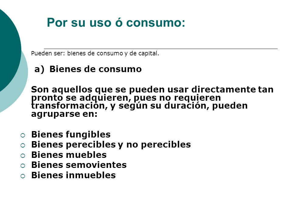 Por su uso ó consumo: a) Bienes de consumo