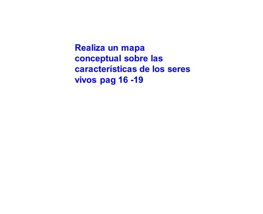 Realiza un mapa conceptual sobre las características de los seres vivos pag
