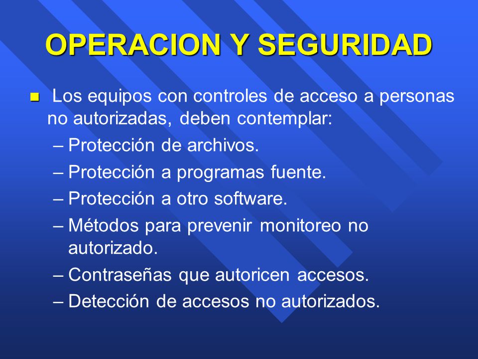 OPERACION Y SEGURIDAD Los equipos con controles de acceso a personas no autorizadas, deben contemplar: