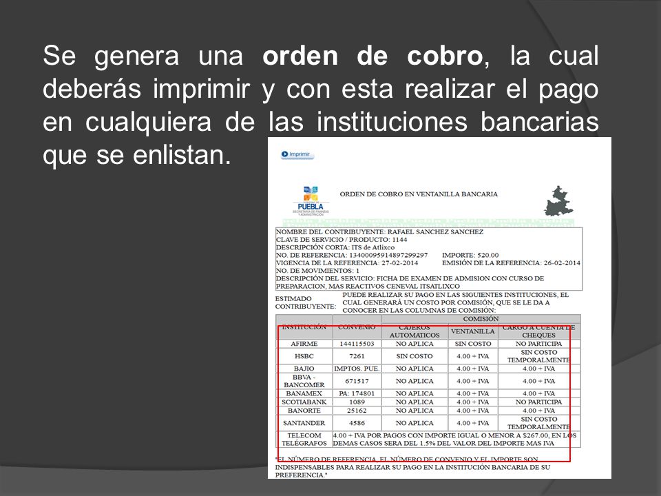 Se genera una orden de cobro, la cual deberás imprimir y con esta realizar el pago en cualquiera de las instituciones bancarias que se enlistan.