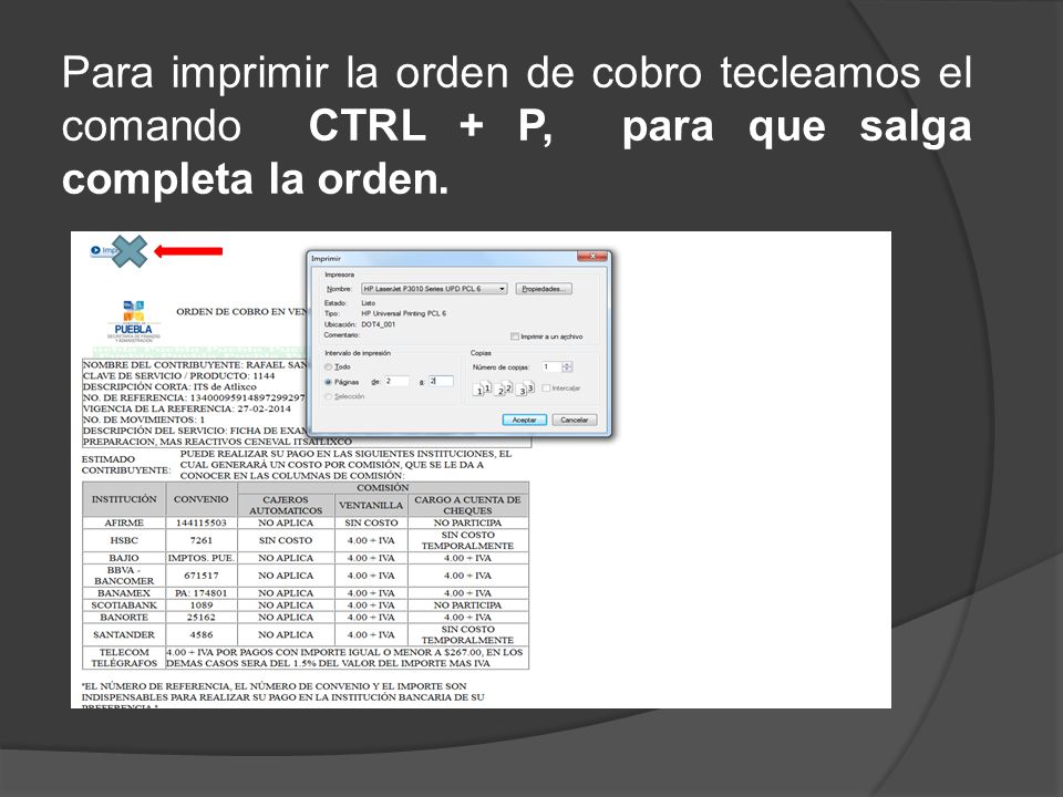 Para imprimir la orden de cobro tecleamos el comando CTRL + P, para que salga completa la orden.