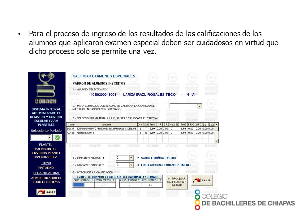 Para el proceso de ingreso de los resultados de las calificaciones de los alumnos que aplicaron examen especial deben ser cuidadosos en virtud que dicho proceso solo se permite una vez.