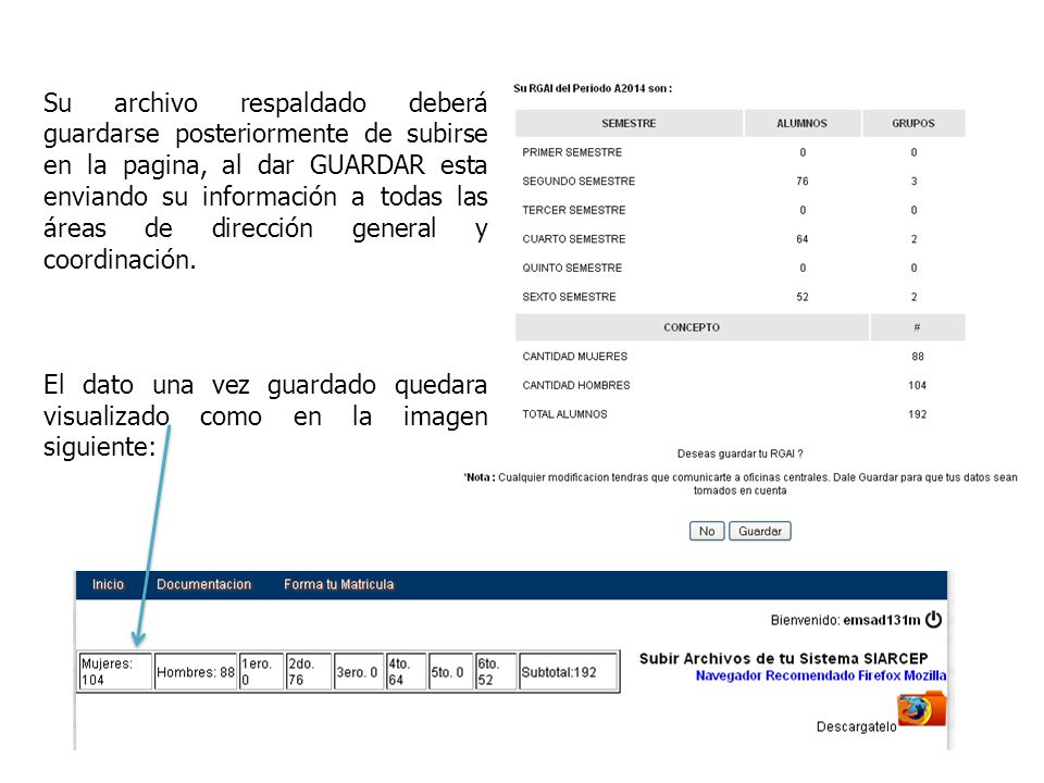 Su archivo respaldado deberá guardarse posteriormente de subirse en la pagina, al dar GUARDAR esta enviando su información a todas las áreas de dirección general y coordinación.