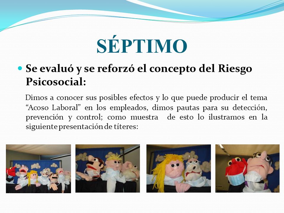 SÉPTIMO Se evaluó y se reforzó el concepto del Riesgo Psicosocial: