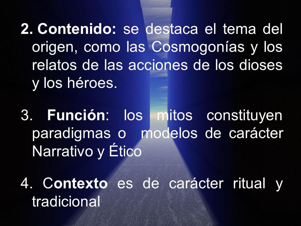 Contenido: se destaca el tema del origen, como las Cosmogonías y los relatos de las acciones de los dioses y los héroes.