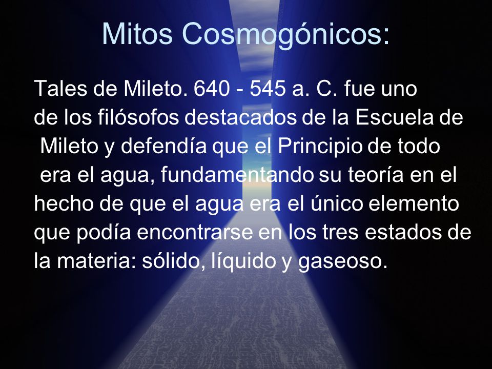 Mitos Cosmogónicos: Tales de Mileto a. C. fue uno