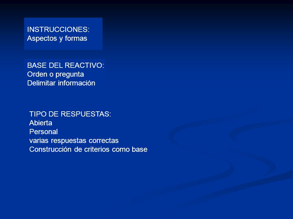 INSTRUCCIONES: Aspectos y formas. BASE DEL REACTIVO: Orden o pregunta. Delimitar información. TIPO DE RESPUESTAS: