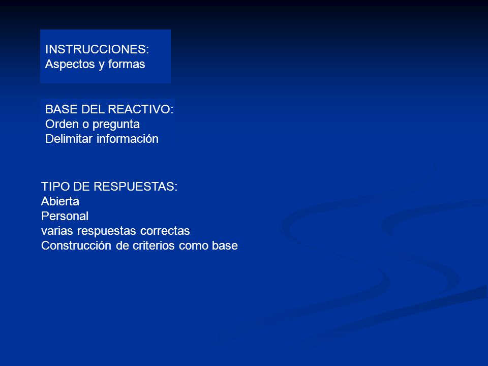 INSTRUCCIONES: Aspectos y formas. BASE DEL REACTIVO: Orden o pregunta. Delimitar información. TIPO DE RESPUESTAS: