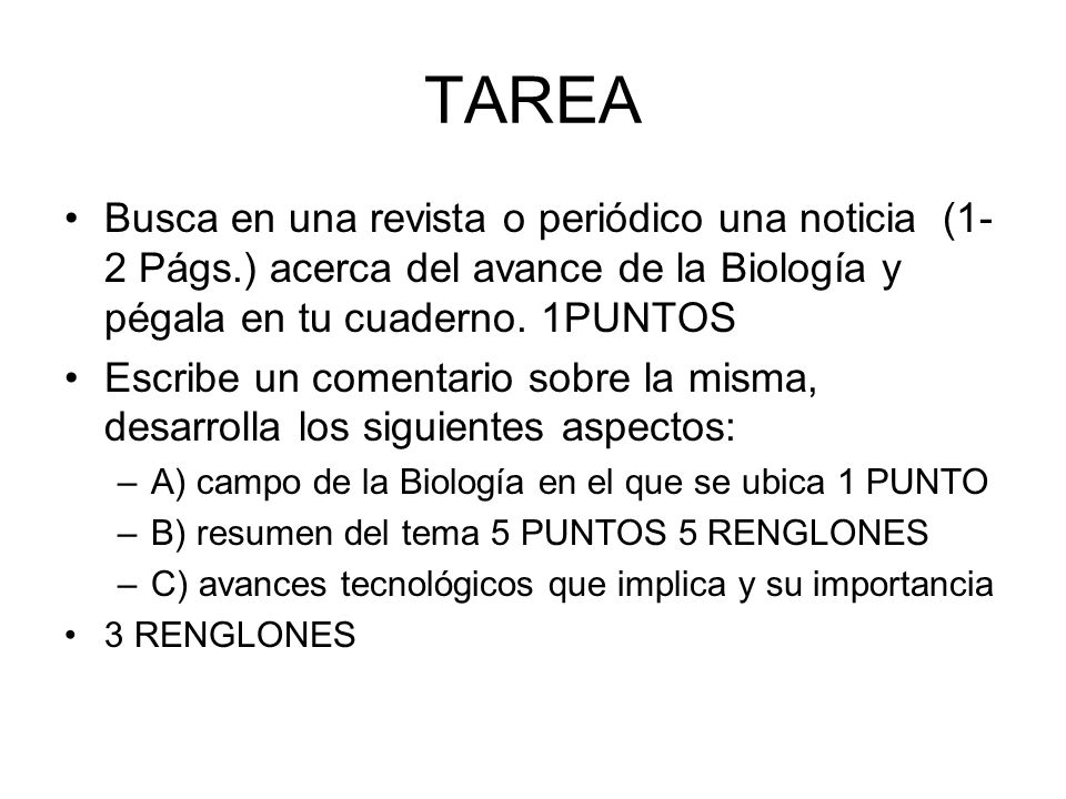 TAREA Busca en una revista o periódico una noticia (1-2 Págs.) acerca del avance de la Biología y pégala en tu cuaderno. 1PUNTOS.